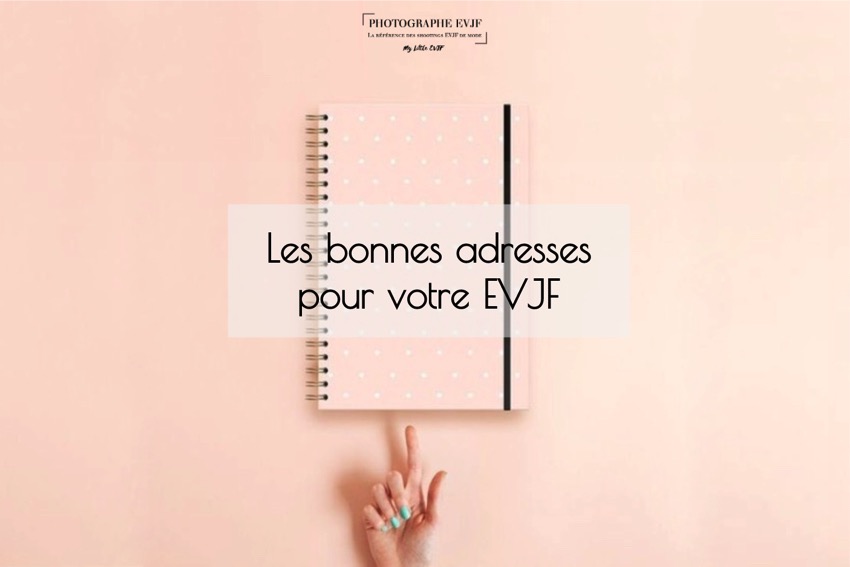 Les bonnes adresses pour votre evjf